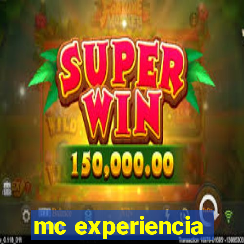 mc experiencia